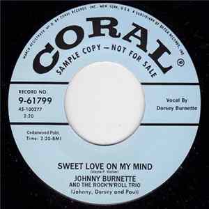Johnny Burnette And The Rock'n'Roll Trio - Sweet Love On My Mind Mp3