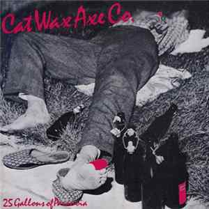 Cat Wax Axe Co. - 25 Gallons Of Paranoia Mp3