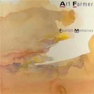 Art Farmer - Foolish Memories Mp3
