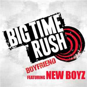 Big Time Rush Featuring New Boyz - Boyfriend Mp3