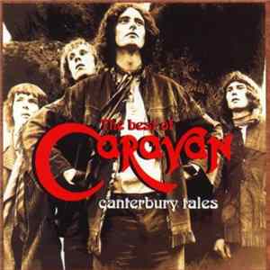 Caravan - Canterbury Tales. The Best Of Caravan Mp3