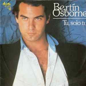 Bertín Osborne - Tu, Solo Tu Mp3