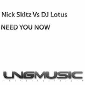 Nick Skitz & DJ Lotus - Need You Now Mp3