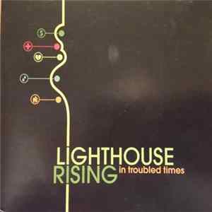 Lighthouse Rising - In Troubled Times Mp3