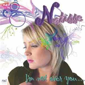 Natisse - I'm Not Over You... Mp3
