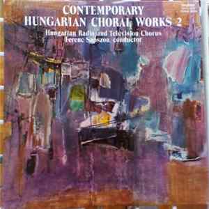 Hungarian Radio And Television Chorus, Ferenc Sapszon - Contemporary Hungarian Choral Works 2 Mp3