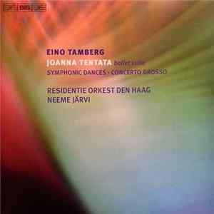 Eino Tamberg – Residentie Orkest Den Haag, Neeme Järvi - Joanna Tentata / Symphonic Dances / Concerto Grosso Mp3