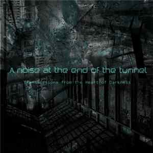 Various - Transmissions From The Heart Of Darkness, Part I: A Noise At The End Of The Tunnel Mp3