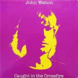John Wetton - Caught In The Crossfire Mp3