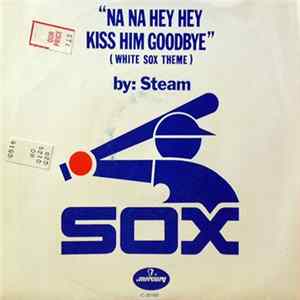 Steam - Na Na Hey Hey Kiss Him Goodbye / Don't Stop Lovin' Me Mp3