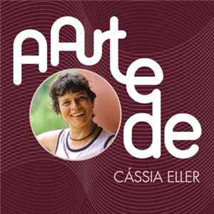 Cássia Eller - A Arte De Cássia Eller Mp3