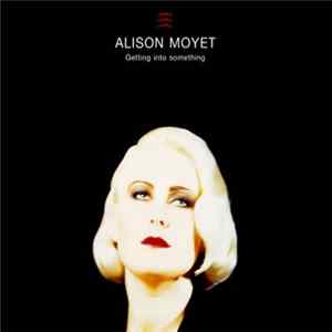 Alison Moyet - Getting Into Something Mp3