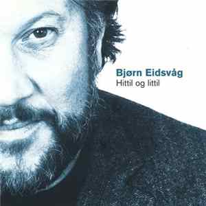Bjørn Eidsvåg - Hittil Og Littil Mp3