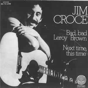 Jim Croce - Bad, Bad Leroy Brown / Next Time, This Time Mp3