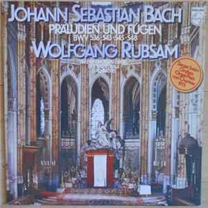 Wolfgang Rübsam , Johann Sebastian Bach - Präludien Und Fugen BWV 536 - 543 - 545 - 548 Mp3