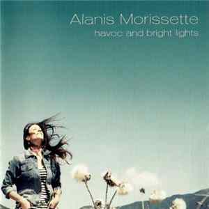 Alanis Morissette - Havoc And Bright Lights Mp3