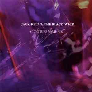 Jack Reid And The Black Whip - Congress Vampires Mp3