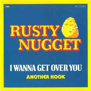 Rusty Nugget - I Wanna Get Over You Mp3