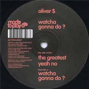 Oliver $ - Watcha Gonna Do ? Mp3