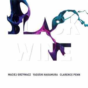 Maciej Grzywacz, Yasushi Nakamura , Clarence Penn - Black Wine Mp3