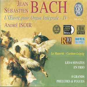 Jean Sébastien Bach, André Isoir - La Maturité : Coethen-Leipzig (Les 6 Sonates En Trio . 8 Grands Préludes & Fugues) Mp3
