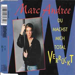 Marc Andrée - Du Machst Mich Total Verrückt Mp3