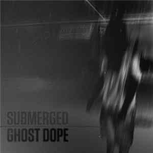 Submerged - Ghost Dope Mp3