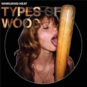 Whirlwind Heat - Types Of Wood Mp3