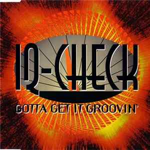 IQ-Check - Gotta Get It Groovin' Mp3