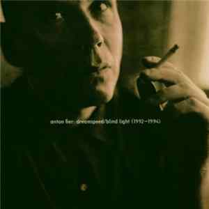 Anton Fier - Dreamspeed / Blind Light 1992-1994 Mp3