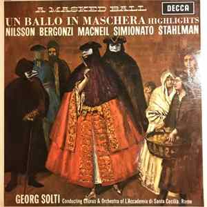 Nilsson, Bergonzi, Macneil, Simionato, Stahlman, Georg Solti - Un Ballo In Maschera Highlights (A Masked Ball) Mp3