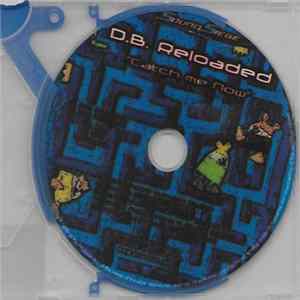 D.B. Reloaded - Catch Me Now Mp3