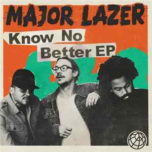 Major Lazer - Know No Better EP Mp3