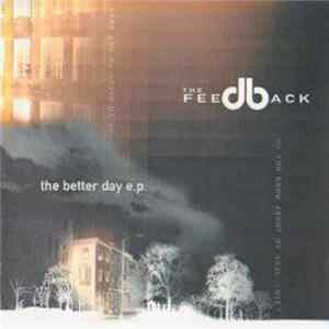 The Feedback - The Better Day E.P. Mp3