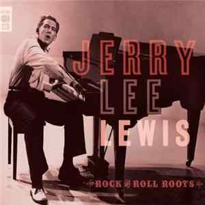 Jerry Lee Lewis - Rock And Roll Roots Mp3