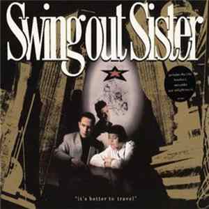 Swing Out Sister - It's Better To Travel Mp3