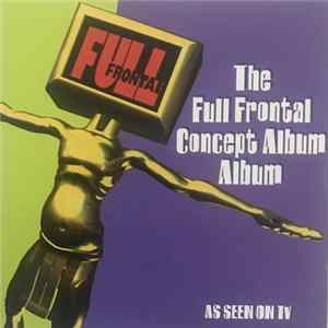 Full Frontal - The Full Frontal Concept Album Album Mp3