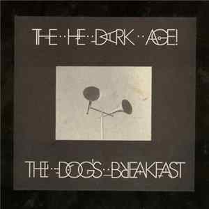 The He Dark Age - The Dog's Breakfast Mp3
