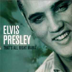 Elvis Presley - That's All Right Mama Mp3