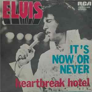Elvis Presley - It's Now Or Never / Heartbreak Hotel Mp3
