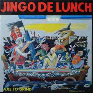 Jingo De Lunch - Axe To Grind Mp3
