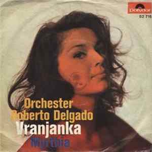 Orchester Roberto Delgado - Vranjanka / Myrthia Mp3