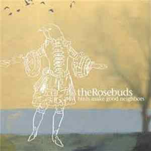 The Rosebuds - Birds Make Good Neighbors Mp3