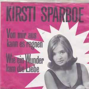 Kirsti Sparboe - Von Mir Aus Kann Es Regnen / Wie Ein Wunder Kam Die Liebe Mp3