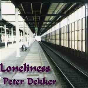 Peter Dekker - Loneliness Mp3