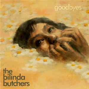 The Bilinda Butchers - Goodbyes Mp3