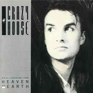 Crazy House - Still Looking For Heaven On Earth Mp3