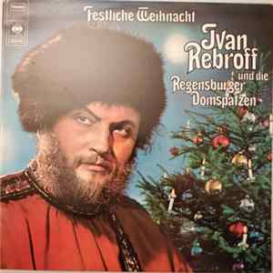 Ivan Rebroff Und Die Regensburger Domspatzen - Festliche Weihnacht Mp3