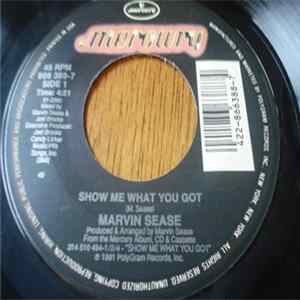 Marvin Sease - Show Me What You Got / Don't "Cum" Now Mp3
