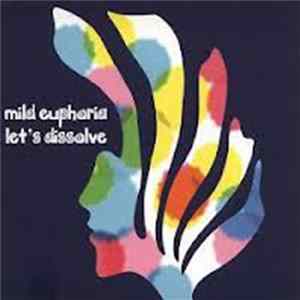 Mild Euphoria - Let's Dissolve Mp3
